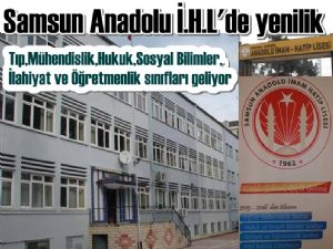 Samsun Anadolu İ.H.L'de Tıp ve Mühendislik sınıfları açılacak