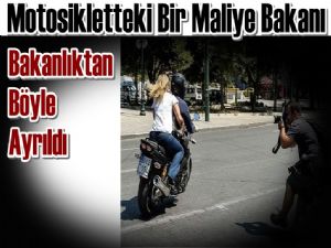 Maliye Bakanı Bakanlıktan Motosikletine binerek ayrıldı