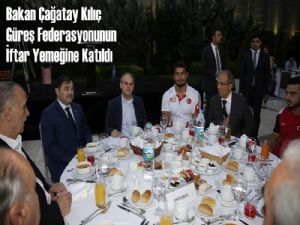 Bakan Çağatay Kılıç Güreş Federasyonunun İftar Yemeğine Katıldı