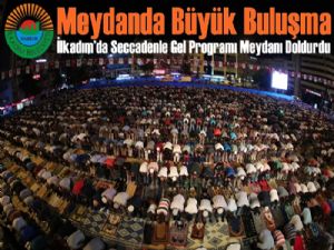 İlkadım'da Seccadenle Gel Programı Meydanı Doldurdu