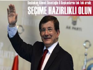 Başbakan Davutoğlu'ndan 'seçime hazır olun' talimatı