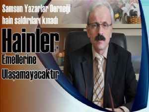   Samsun Yazarlar Derneği hain saldırıları kınadı