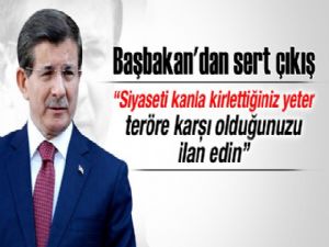 Davutoğlu; 'Siyaseti kanla kirlettiğiniz yeter'