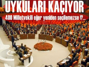  400 Milletvekilini yeniden seçilememe korkusu sardı