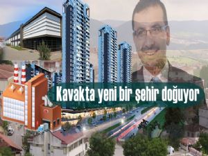  Kavak'ta geleceğin kenti inşa ediliyor