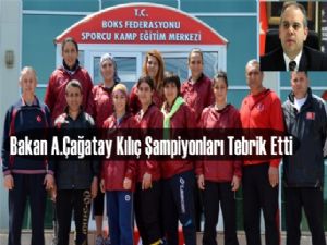 Bakan A. Çağatay Kılıç Bayan Boks Takımını Tebrik Etti