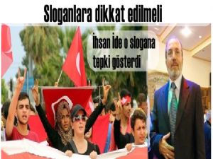  İhsan İde o slogana tepki gösterdi  