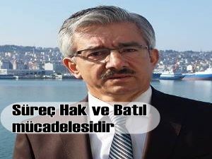 Kesmen: Süreç Hak Batıl Mücadelesidir