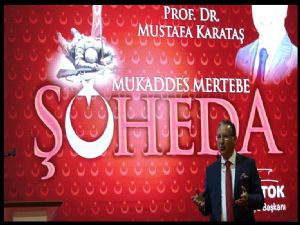 Prof.Dr.Mustafa Karataş'tan 'Şüheda' konulu konferans
