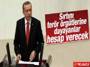 Erdoğan :'Sırtını terör örgütlerine yaslayanlar hesap verecek'