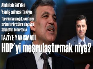 Abdullah Gül'ün Demirtaş'a taziyesi şık olmadı