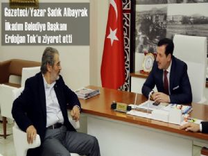 Gazeteci/Yazar Sadık Albayrak Erdoğan Tok'u ziyaret etti