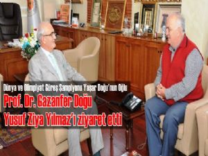 Gazanfer Doğu'dan Yusuf Ziya Yılmaz'a ziyaret