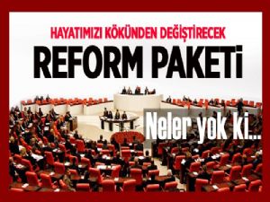 Yeni reform paketinde önemli değişiklikler var