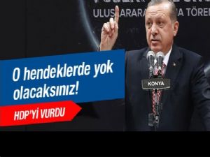 Erdoğan: 'Hendeklerde yok alacaksınız'