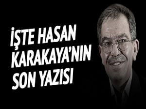 Medine'de vefat eden Gazeteci Hasan Karakaya'nın son yazısı