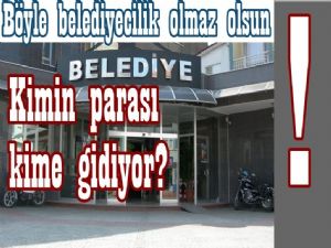 Böyle Belediyecilik olmaz olsun!