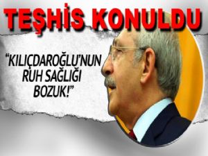 Teşhisi koydu; 'Kılıçdaroğlu'nun ruh sağlığının bozuk'