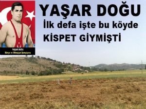 Yaşar Doğu'nun ilk defa kispet giydiği köy: Kaya Köyü