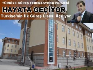 Güreş Lisesi projesi devreye girdi ve açılıyor