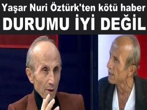 Yaşar Nuri Öztürk'ten kötü haber