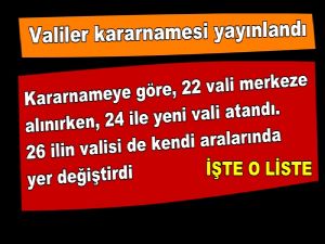 Valiler kararnamesi yayınlandı İŞTE O LİSTE