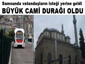 Hak yerini buldu o durağın ismi Büyük Cami oldu