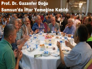  Prof. Dr. Gazanfer Doğu Samsun'da iftar yemeğine katıldı