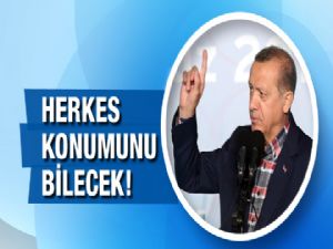 Cumhurbaşkanı Erdoğan; 'Herkes konumunu bilecek!'