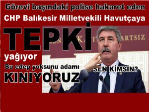 CHP Milletvekili Namık Havutça'ya büyük tepki!