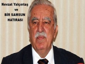 Prof. Dr. Nevzat Yalçıntaş ve bir Samsun hatırası