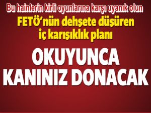 FETÖ'cü hainlerin kan donduran iç karışıklık planı