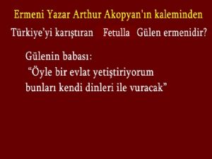 Ermeni yazar Arthur Akopyan'ın kaleminden...Fetulla Gülen