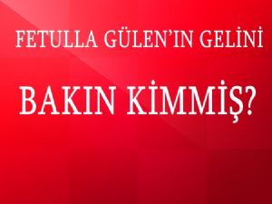 Fetulla Gülenin manevi oğlu ve gelini kimdir?