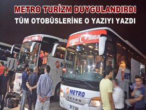 Metro Turizm otobüslerinde anlamlı pankart duygulandırıyor