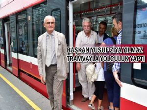 Başkan Yusuf Ziya Yılmaz Tramvayla yolculuk yaptı