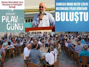 Samsun İmam Hatip Lisesi Mezunları Pilav Gününde buluştu