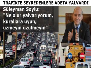 Süleyman Soylu sürücülere böyle yalvardı