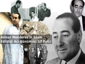 Adnan Menderes'in İdam Edildiği Acı Günümüz. 17 Eylül