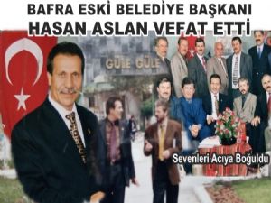  Bafra Eski Belediye Başkanı Hasan Aslan vefat Etti