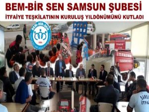 Bem-Bir Sen Samsun Şubesi İtfaiye Haftasını kutladı