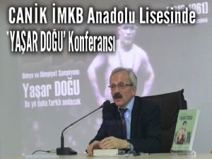 CANİK İMKB Anadolu Lisesinde YAŞAR DOĞU Konferansı