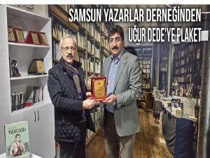 Samsun Yazarlar Derneğinden Uğur Dede'ye Teşekkür Plaketi