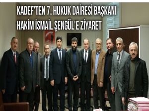 KADEF'ten 7. Hukuk Dairesi Başkanı Hakim İsmail Şengül'e ziyaret