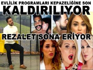 Evlilik Programları Rezaletine Son Verilecek