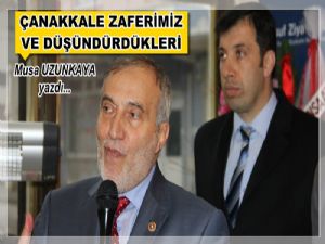 Musa Uzunkaya'nın kaleminden Çanakkale Zaferi 