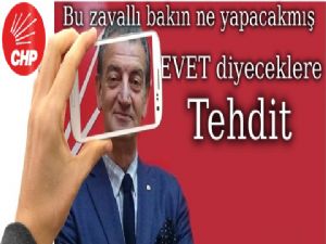 CHP'li vekilin EVET diyenlere  tehditi şaşırttı