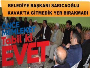 Sarıcaoğlu Kavak'ta EVET için gitmediği mahalle bırakmadı