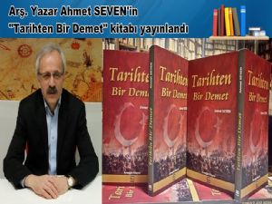 Ahmet Seven'den yeni bir kitap daha; 'Tarihten Bir Demet'