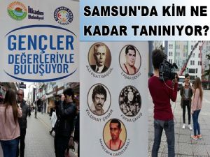 Samsunlular değerlerini ne kadar tanıyor?